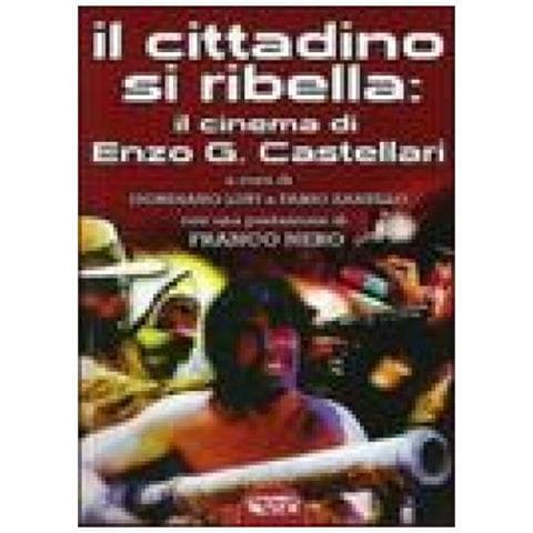 Gordiano Lupi - Il cittadino si ribella: il cinema di Enzo G. Castellari - Foto 1