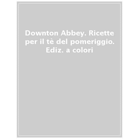 Gareth Neame - Downton Abbey. Ricette per il tè del pomeriggio. Ediz. a colori - Foto 1