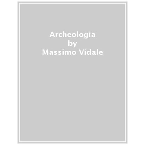 Massimo Vidale - Archeologia. Teorie, Metodi, Strumenti - Foto 1