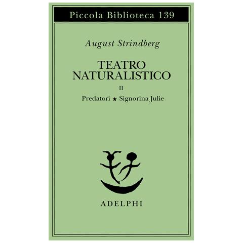 August Strindberg - Teatro naturalistico. Vol. 2: Predatori-Signorina Julie - Foto 1