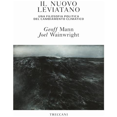 Geoff Mann - Il nuovo leviatano. Una filosofia politica del cambiamento climatico - Foto 1