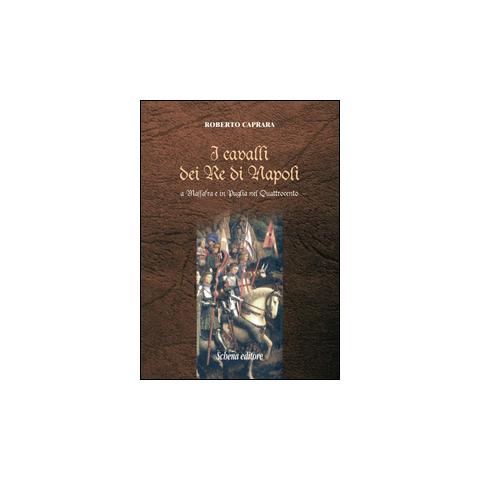 Roberto Caprara - I cavalli dei re di Napoli a Massafra e in Puglia nel Quattrocento - Foto 3