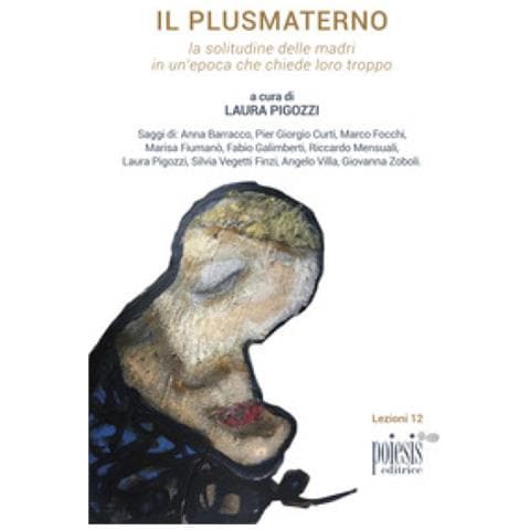 Laura Pigozzi - Il plusmaterno. La solitudine delle madri in un'epoca che chiede loro troppo - Foto 1