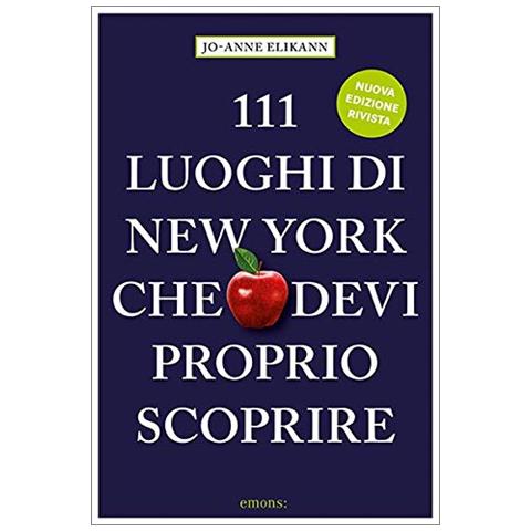 Jo-Anne Elikann - 111 Luoghi Di New York Che Devi Proprio Scoprire - Foto 1
