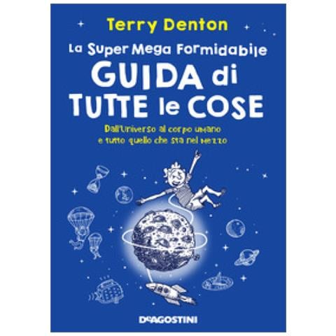 Terry Denton - La Super Mega Formidabile Guida Di Tutte Le Cose. Dall'universo Al Corpo Umano E Tutto Quello Che Sta Nel Mezzo - Foto 1