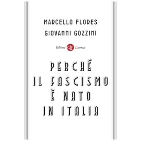 Marcello Flores - Perché il fascismo è nato in Italia - Foto 1
