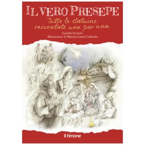 Luisella Scrosati - Il Vero Presepe. Tutte Le Statuine Raccontate Una Per Una - Foto 1