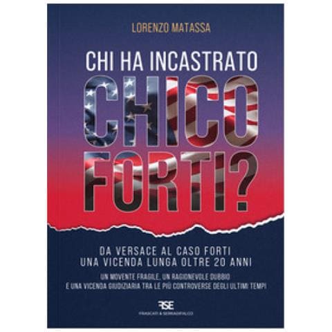 Lorenzo Matassa - Chi Ha Incastrato Chico Forti? - Foto 1