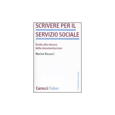Marina Riccucci - Scrivere per il servizio sociale. Guida alla stesura della documentazione - Foto 1