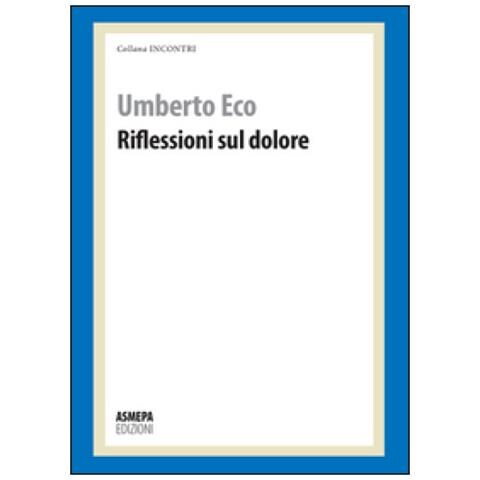 Umberto Eco - Riflessioni sul dolore - Foto 2
