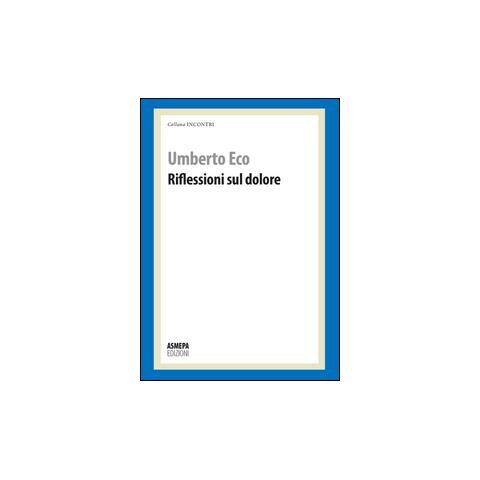 Umberto Eco - Riflessioni sul dolore - Foto 1