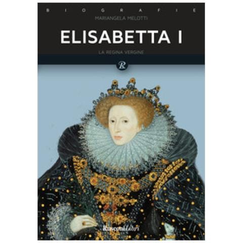 Mariangela Melotti - Elisabetta I. Regina d'Inghilterra - Foto 1