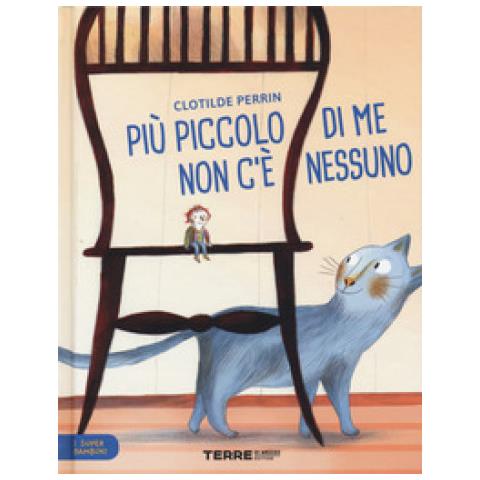 Clotilde Perrin - Più Piccolo Di Me Non C'è Nessuno. I Super Bambini. Ediz. A Colori - Foto 1