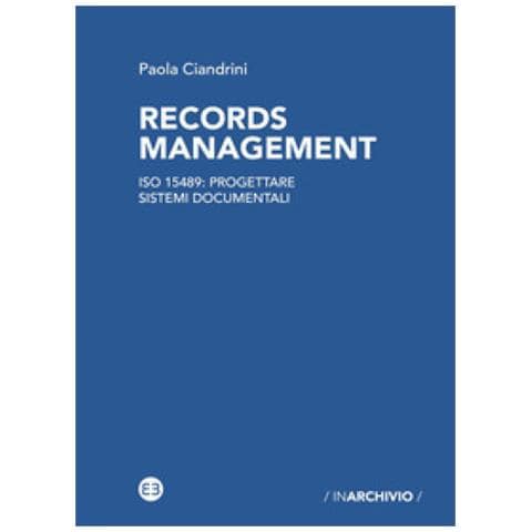 Paola Ciandrini - Records Management. Iso 15489: Progettare Sistemi Documentali - Foto 1