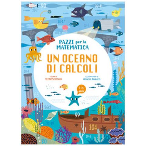 Agnese Baruzzi - Un oceano di operazioni. Pazzi per la matematica. Con adesivi. Ediz. a colori - Foto 1