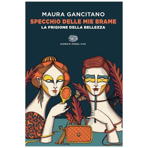 Maura Gancitano - Specchio Delle Mie Brame. La Prigione Della Bellezza - Foto 2