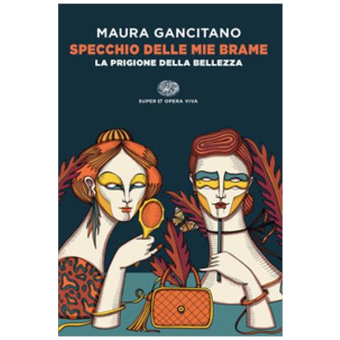 Maura Gancitano - Specchio Delle Mie Brame. La Prigione Della Bellezza - Foto 1