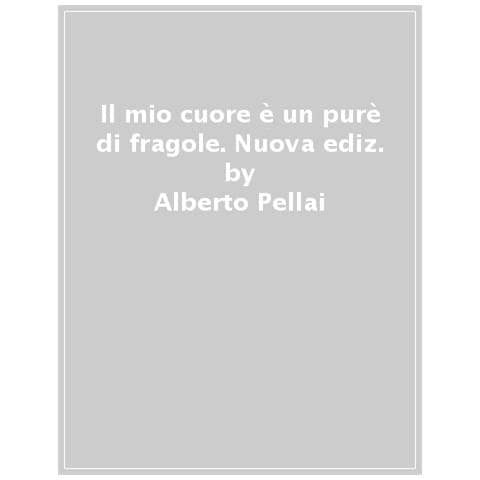 Alberto Pellai - Il Mio Cuore È Un Purè Di Fragole. Nuova Ediz. Con Audio Storia - Foto 1