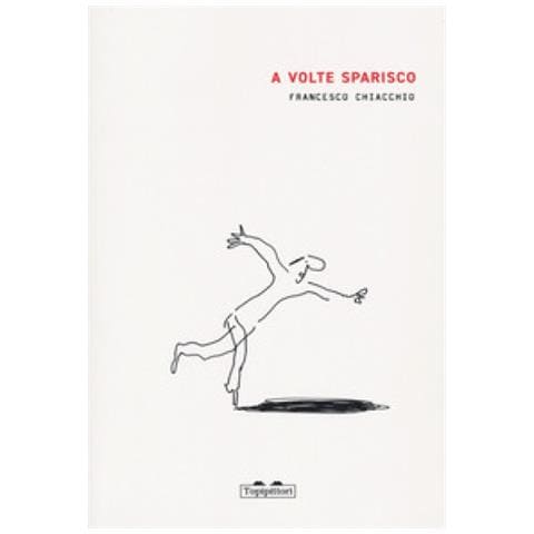 Francesco Chiacchio - A Volte Sparisco. Ediz. A Colori - Foto 1
