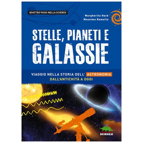 Margherita Hack - Stelle, pianeti e galassie. Viaggio nella storia dell'astronomia dall'antichità ad oggi - Foto 2