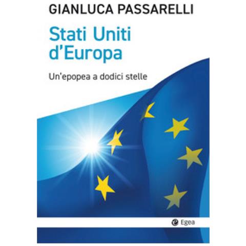 Gianluca Passarelli - Stati Uniti D'europa. Un'epopea A Dodici Stelle - Foto 1