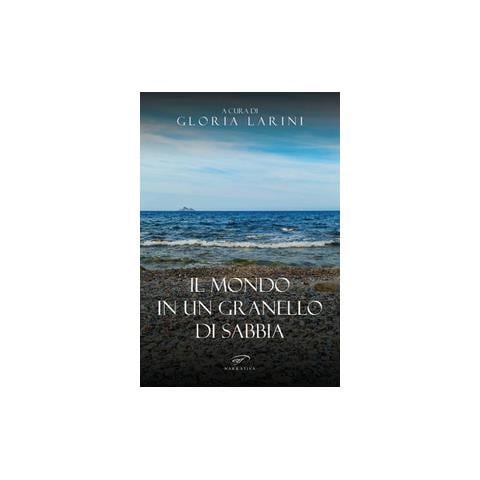 Gloria Larini - Il mondo in un granello di sabbia - Foto 1