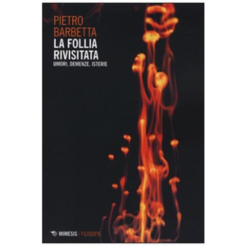 Pietro Barbetta - La follia rivisitata. Umori, demenze, isterie - Foto 3