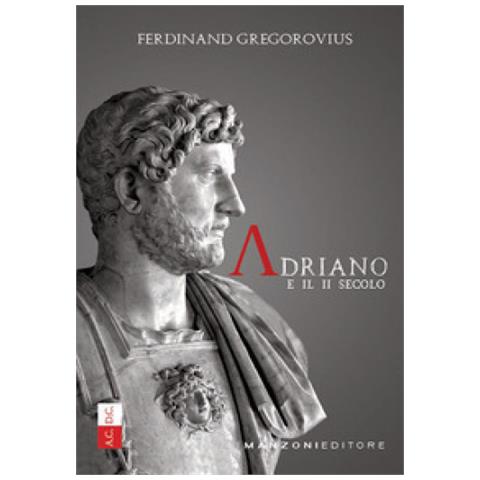 Ferdinand Gregorovius - Adriano E Il Ii Secolo - Foto 1