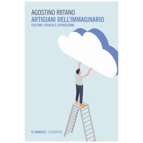 Agostino Riitano - Artigiani Dell'immaginario. Cultura, Fiducia E Cocreazione - Foto 1