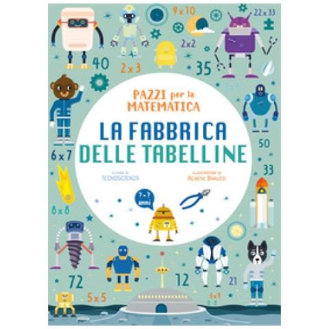 Agnese Baruzzi - La fabbrica delle tabelline. Pazzi per la matematica. Con adesivi - Foto 1