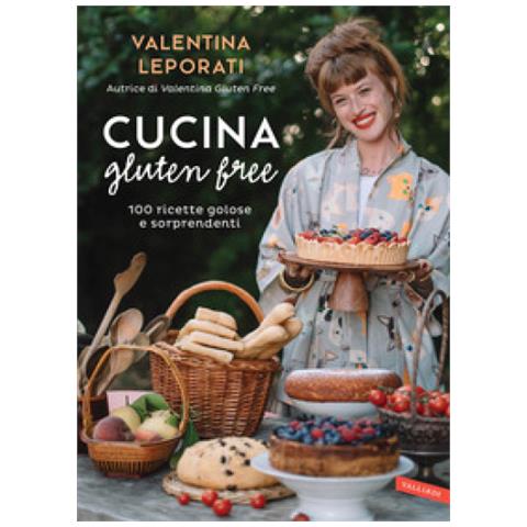Valentina Leporati - Cucina Gluten Free. 100 Ricette Golose E Sorprendenti - Foto 1