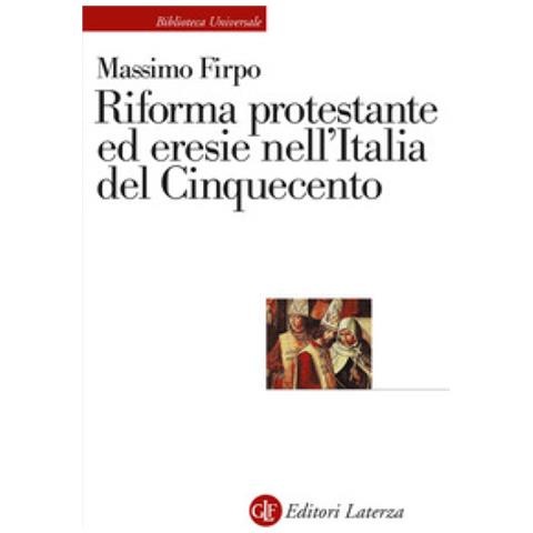 Massimo Firpo - Riforma Protestante Ed Eresie Nell'italia Del Cinquecento - Foto 1