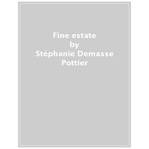 Stéphanie Demasse-Pottier - Fine estate. Ediz. a colori - Foto 1