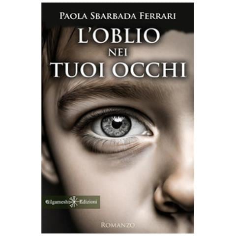 Paola Sbarbada Ferrari - L'oblio Nei Tuoi Occhi - Foto 1