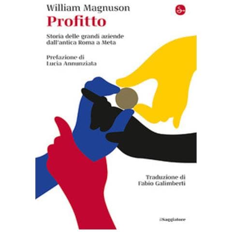 William Magnuson - Profitto. Storia Delle Grandi Aziende Dall'antica Roma A Meta - Foto 1