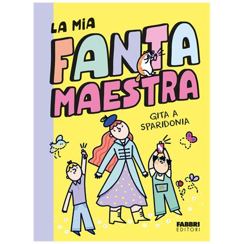 Lara Follin - Gita a Sparidonia. La mia fantamaestra. Ediz. a colori. Vol. 2 - Foto 1