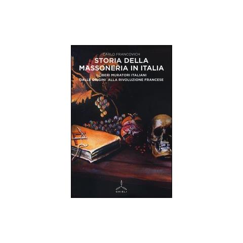 Carlo Francovich - Storia della massoneria in Italia. I Liberi Muratori italiani dalle origini alla Rivoluzione francese - Foto 2