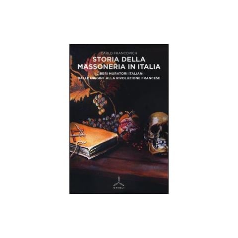 Carlo Francovich - Storia della massoneria in Italia. I Liberi Muratori italiani dalle origini alla Rivoluzione francese - Foto 1