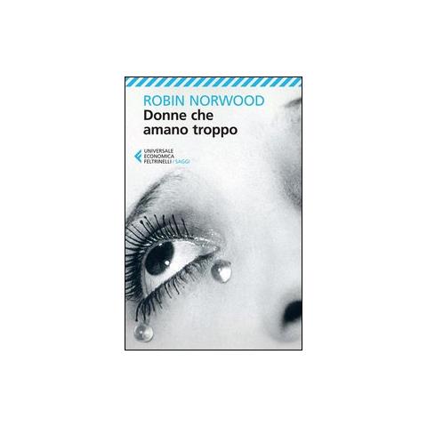 Robin Norwood - Donne che amano troppo - Foto 2