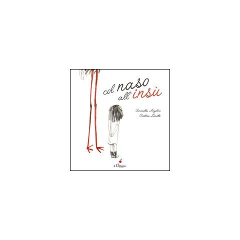 Simonetta Angelini - Col naso all'insù. Ediz. illustrata - Foto 1