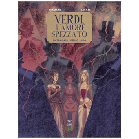 Stefano Ascari - Verdi, l'amore spezzato. La traviata. Otello. Aida - Foto 2