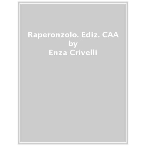 Enza Crivelli - Raperonzolo. Ediz. Caa - Foto 1