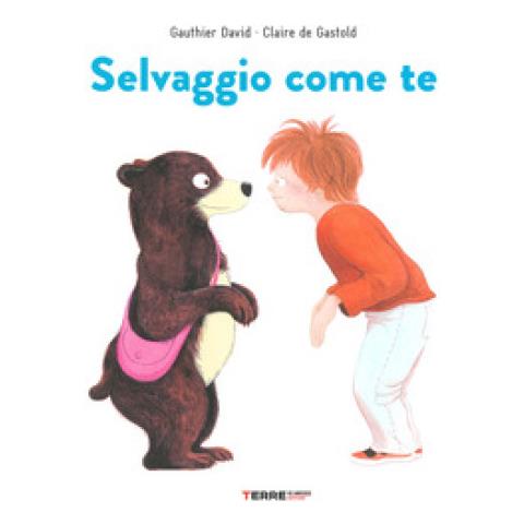 Gauthier David - Selvaggio come te. Ediz. a colori - Foto 1