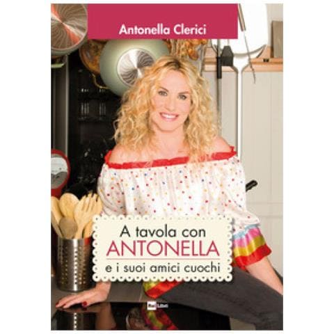 Antonella Clerici - A Tavola Con Antonella E I Suoi Amici Cuochi - Foto 1