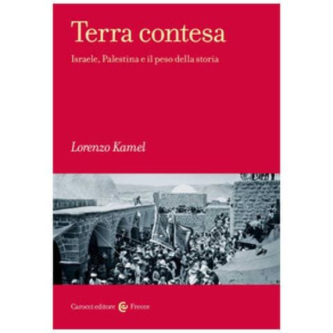 Lorenzo Kamel - Terra Contesa. Israele, Palestina E Il Peso Della Storia - Foto 1