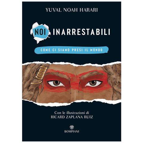 Yuval Noah Harari - Come Ci Siamo Presi Il Mondo. Noi Inarrestabili. Ediz. A Colori. Vol. 1 - Foto 2