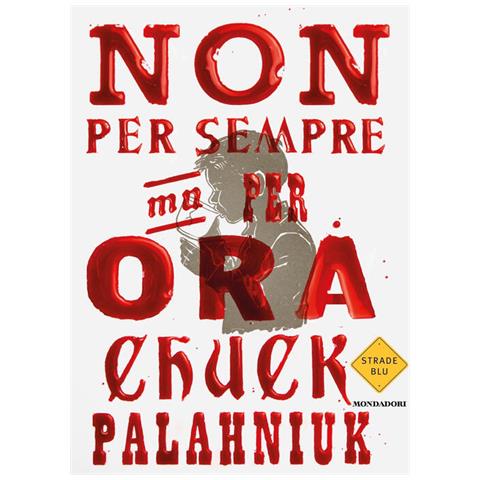 Chuck Palahniuk - Non Per Sempre, Ma Per Ora - Foto 2