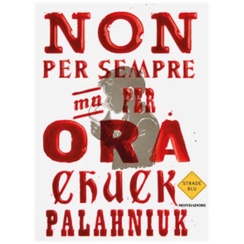 Chuck Palahniuk - Non Per Sempre, Ma Per Ora - Foto 1