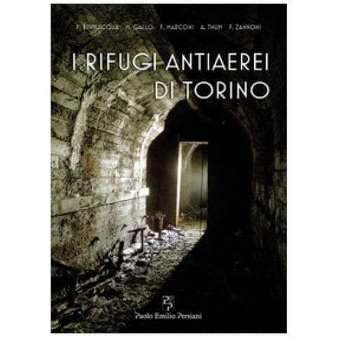 Paolo Bevilacqua - I rifugi antiaerei di Torino - Foto 2