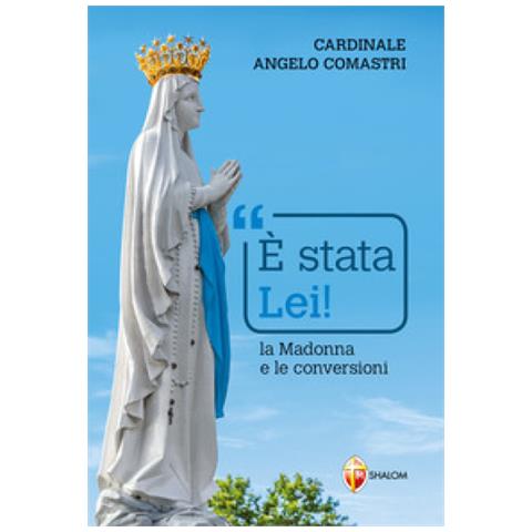 Angelo Comastri - È Stata Lei! La Madonna E Le Conversioni - Foto 2